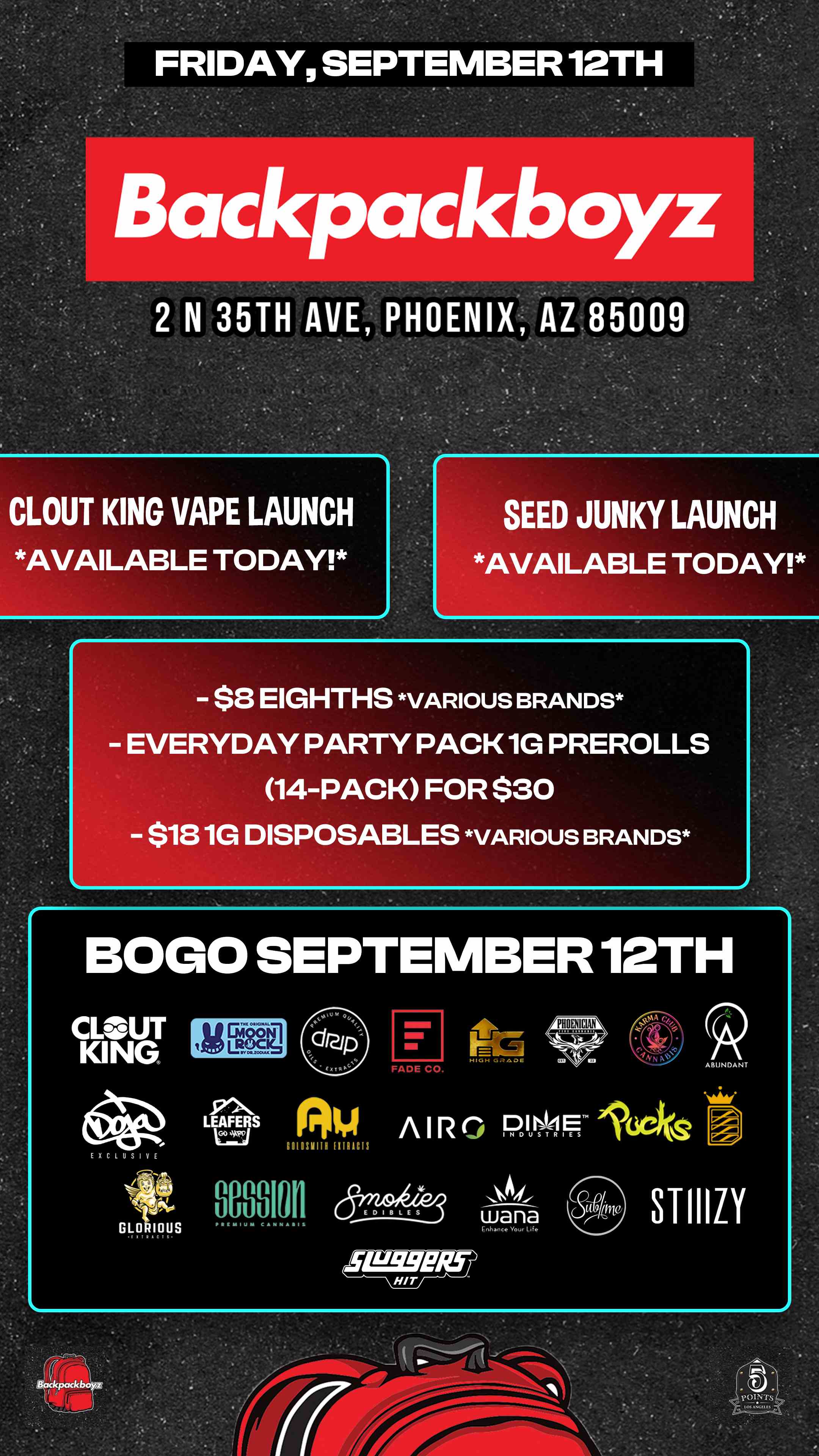 FRIDAY SEPTEMBER 12TH iWacickboyz LOUT KING VAPE LAUNCH AVAILABLE TODAY SEED JUNKY LAUNCH AVAILABLE TODAY. - $8 EIGHTHS VARIOUS BRANDS - EVERYDAY PARTY PACK 1G PREROLLS 14-PACK FOR $30 - $181G DISPOSABLES VARIOUS BRANDS / Check out MORE Friday BOGOs & Low Prices at Backpackboyz AZ: https://www.backpackboyz.com/locations/arizona/menu