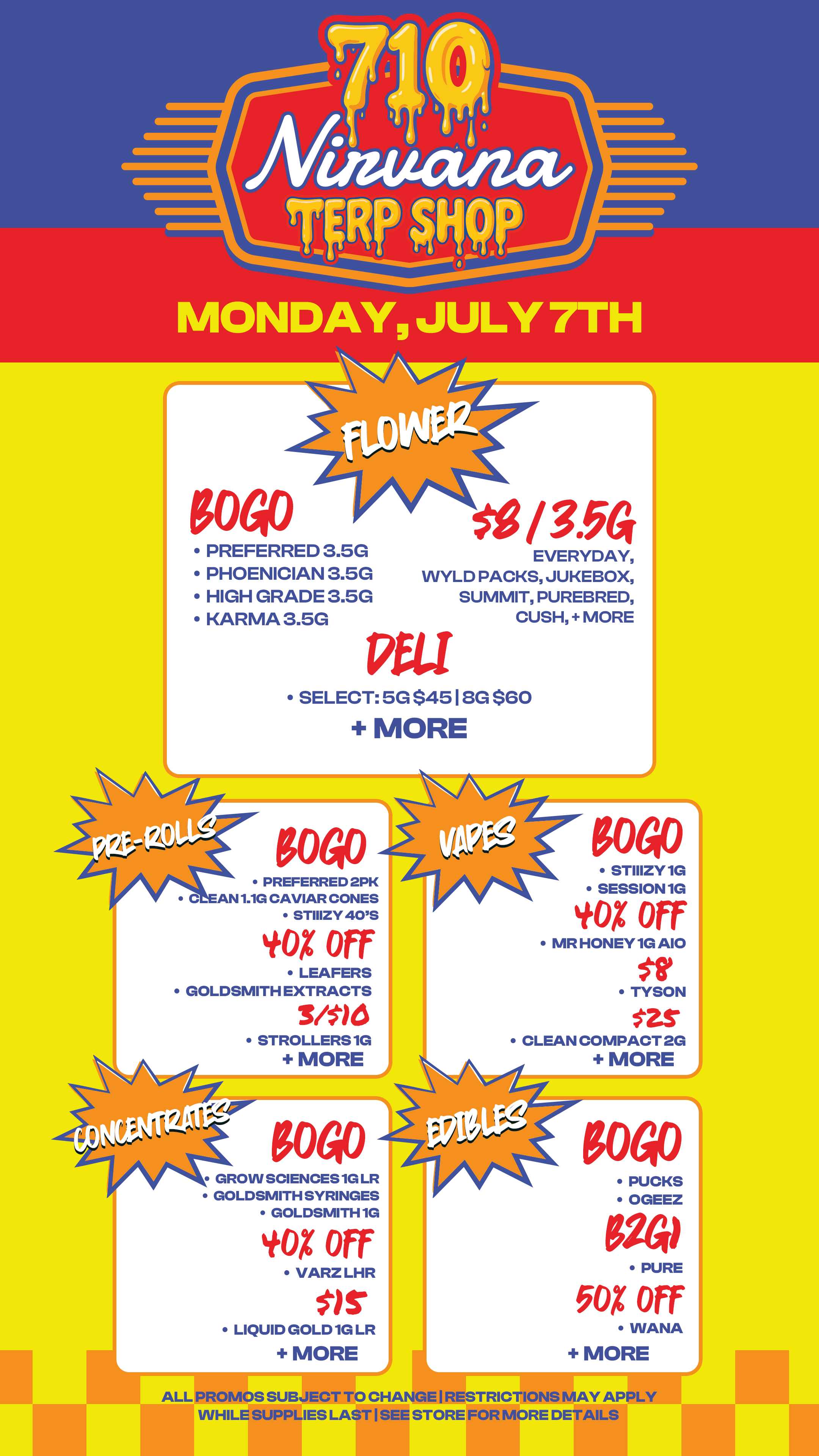 MONDAY JULY 7TH Am 6040 / 354 PREFERRED 3.5G PACKS PHOENICIAN 3.5G vvypummiT uuRKErRoEg HIGH GRADE 3.5G S mo. KARMA 3.5G Dar SELECT 5G 8G $60 o 6040 SESSION 1G 1.02 OFF MRHONEY.A10 IV TYSON $2S CLEAN COMPACT6040 6040 GROW SCIENCES IfOX Off 624 PURE LIQUID GOLD 1G LR 50X OFFNA MORE ALLPROMOSSUBJEC WHILE SUPPLIES -1-7T7S110SFTORZITOCRTSDEIZILIPPLY / Check out more Monday BOGOs & Low Prices at Nirvana AZ: https://nirvanacannabis.com/arizona/+ 710 is THIS WEEK! Look out for BOGO ALL Concentrates and Cartridges on July 10th 