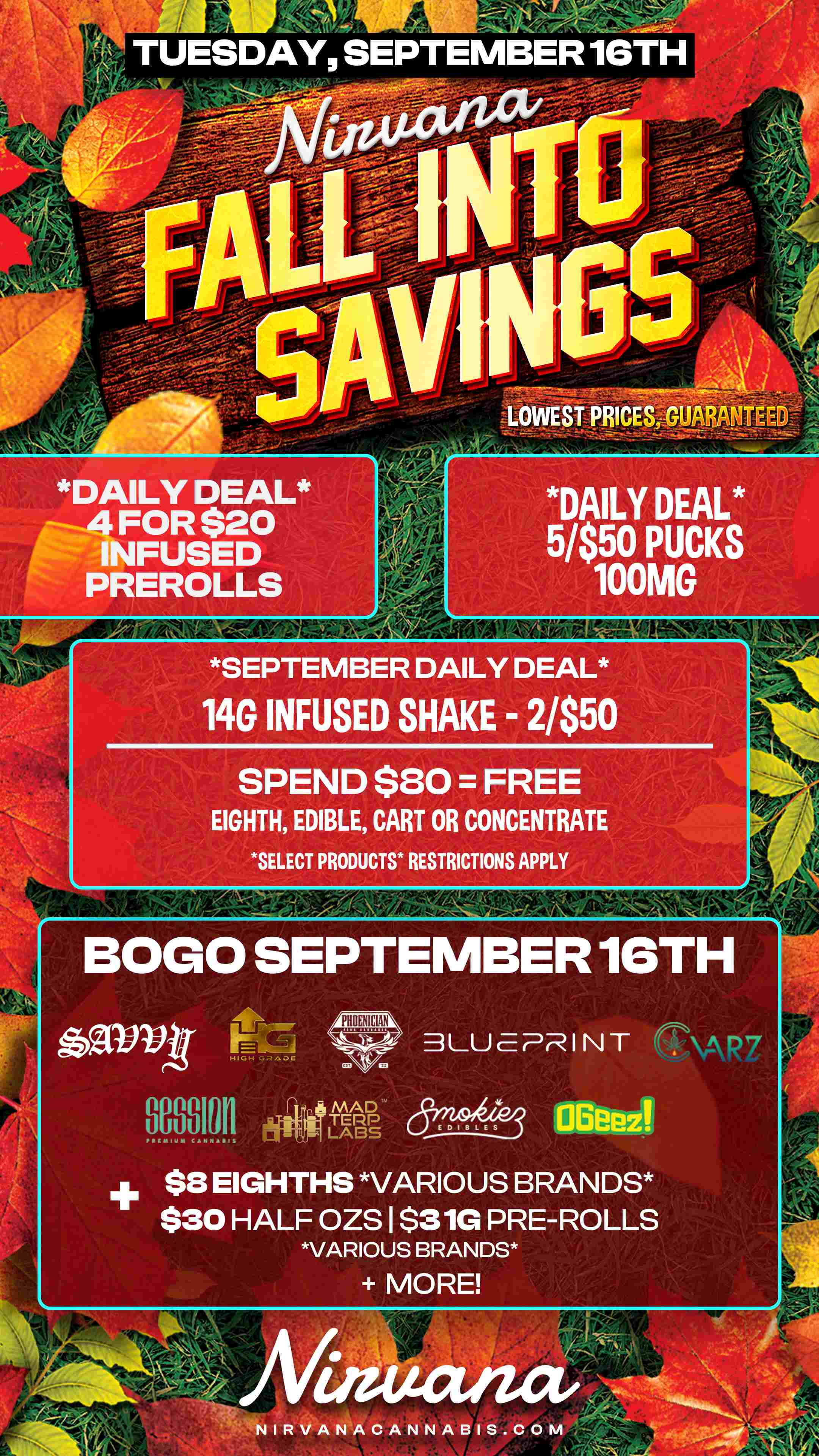 iw 1V TUESDAY SEPTEMBER 16TH DAILY DEAL FOR $2o DAILY DEAL INFUSED 5/$50 PUCKS PREROLLS 100MG SEPTEMBER DAILY DEAL 14G INFUSED SHAKE - 2/$50 spENDSso FREE EIGHTH EDIBLE CART OR CONCENTRATE BOLO SEPTEMBER 16TH an DLU ERR I N T n2 MEM 38 HI GAHLTFH0SZ As R3 01 GU pS RBER AR No Di VARIOUS BRANDS ti / Check out more Tuesday BOGOs & Low Prices at Nirvana AZ: https://nirvanacannabis.com/arizona/