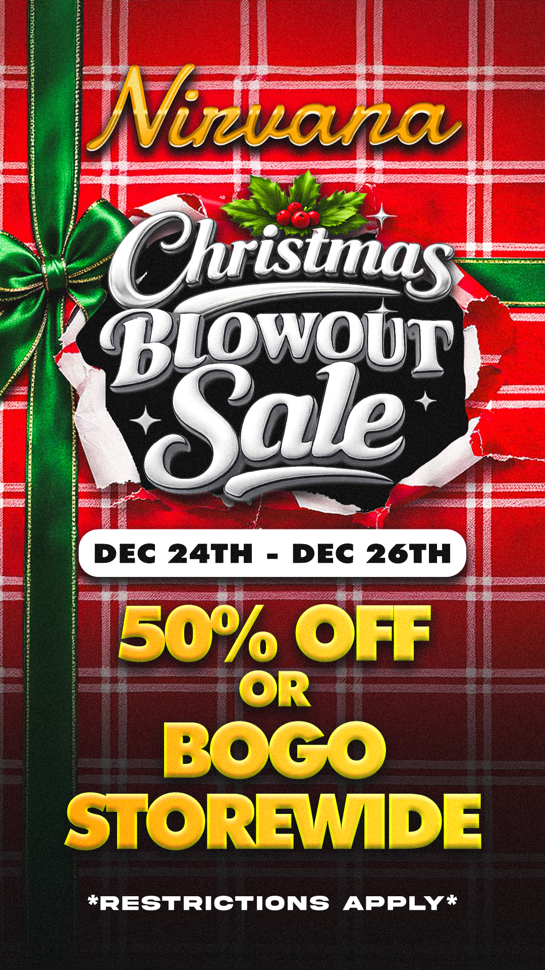 rDEC 24TH - DEC 26TH / Christmas Blowout Sale Continues - Two Ways to Save: BOGO or 50% Off Storewide! *Goodies tier items excluded. Restrictions apply.* https://nirvanacannabis.com/arizona/