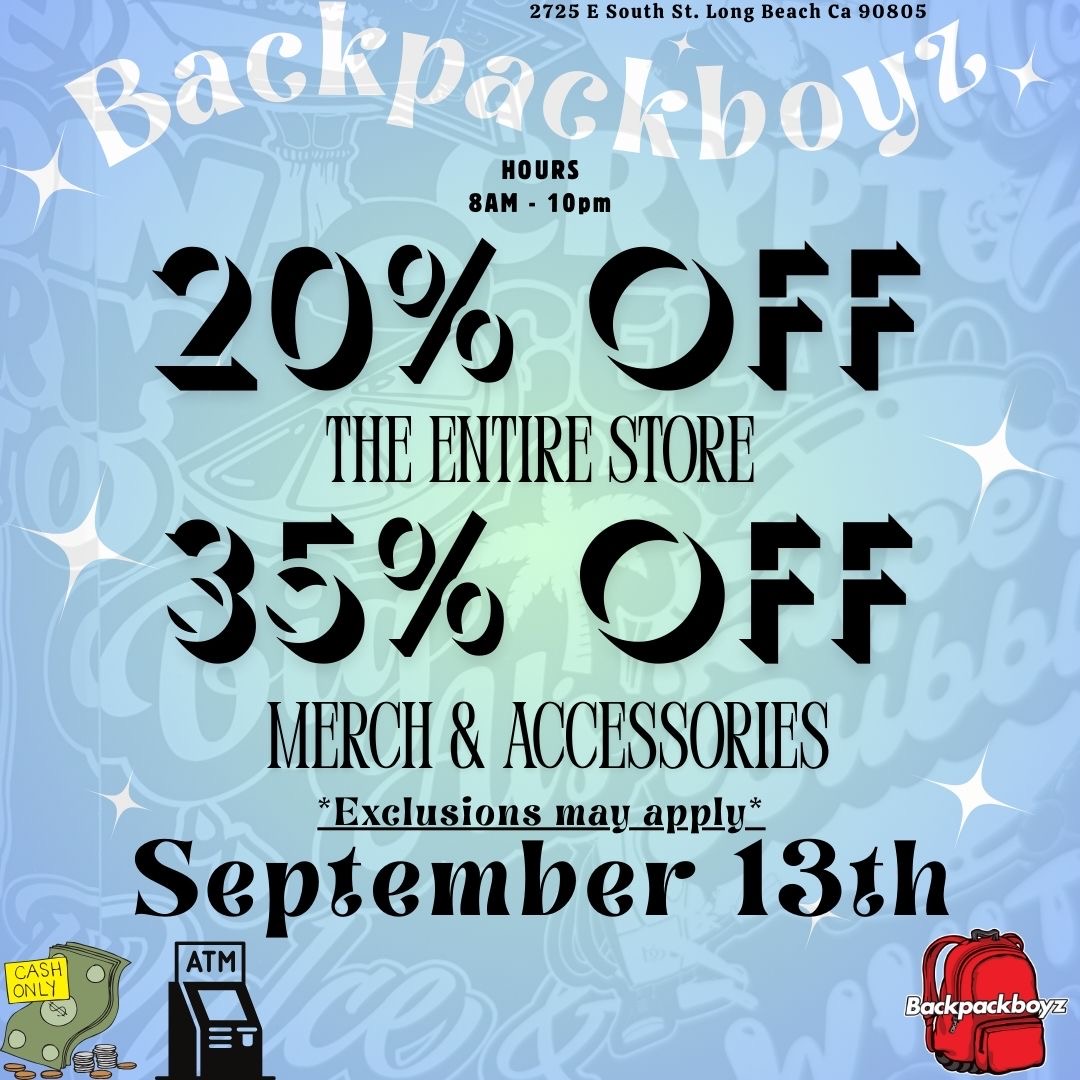 2725 E South St. Long Beach Ca 90805 HOURS 1311M - 10pm F.- FA S 20 Off THE ENTIRE STORE 1.6 Orr Jhj MERCH ACCESSORIES Exclusions map apple SepXember 13th / 
