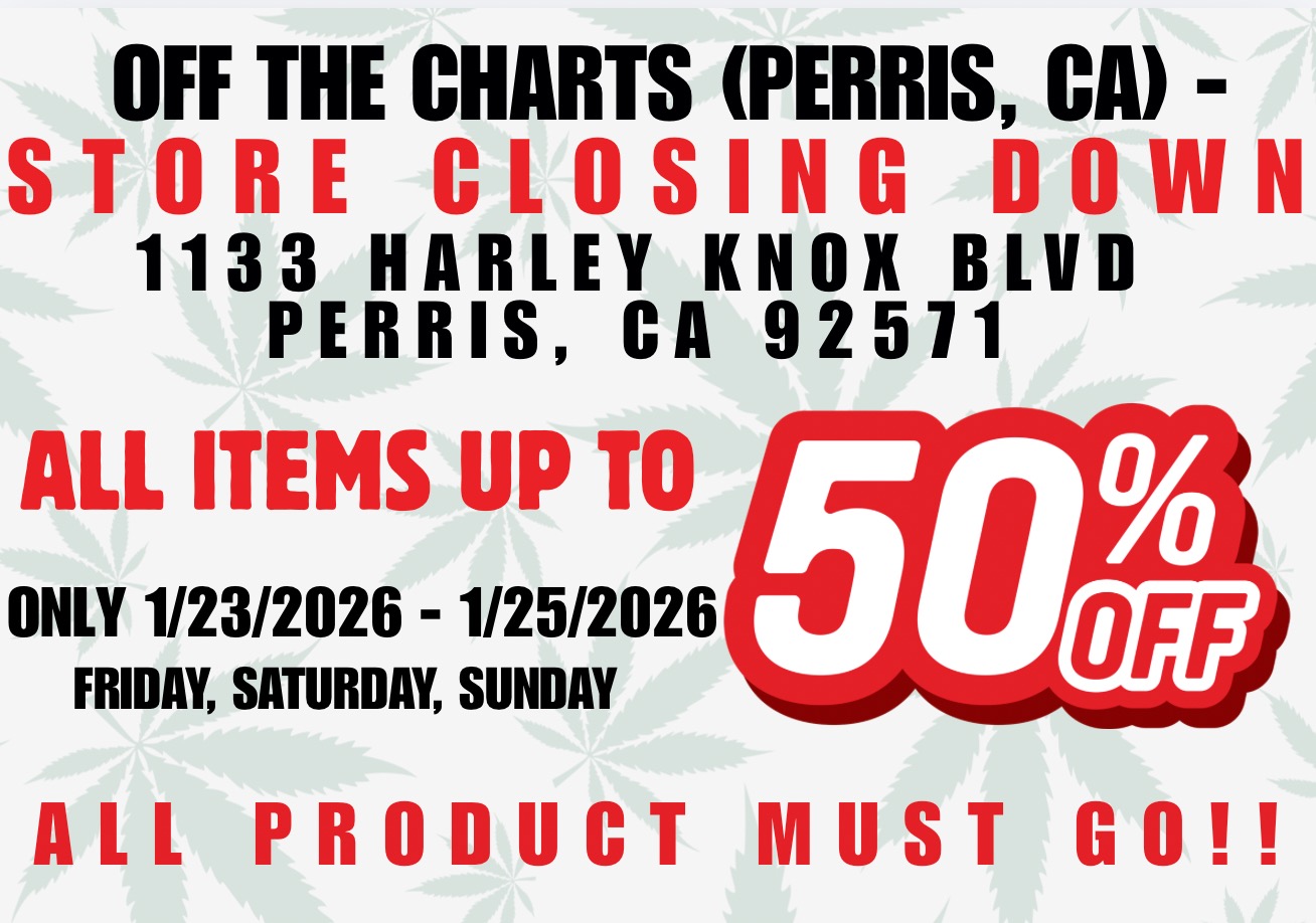 OFF THE CHARTS PERRIS CA -STORE 4LOSING DOWN 1133 HARLEY KNOX BLVD PERRIS CA 92511 ALL ITEMS UP TO ONLY 1/23/2026 - 1/25/2026 FRIDAY SATURDAY SUNDAY ALL PRODUCT MUST GO / 