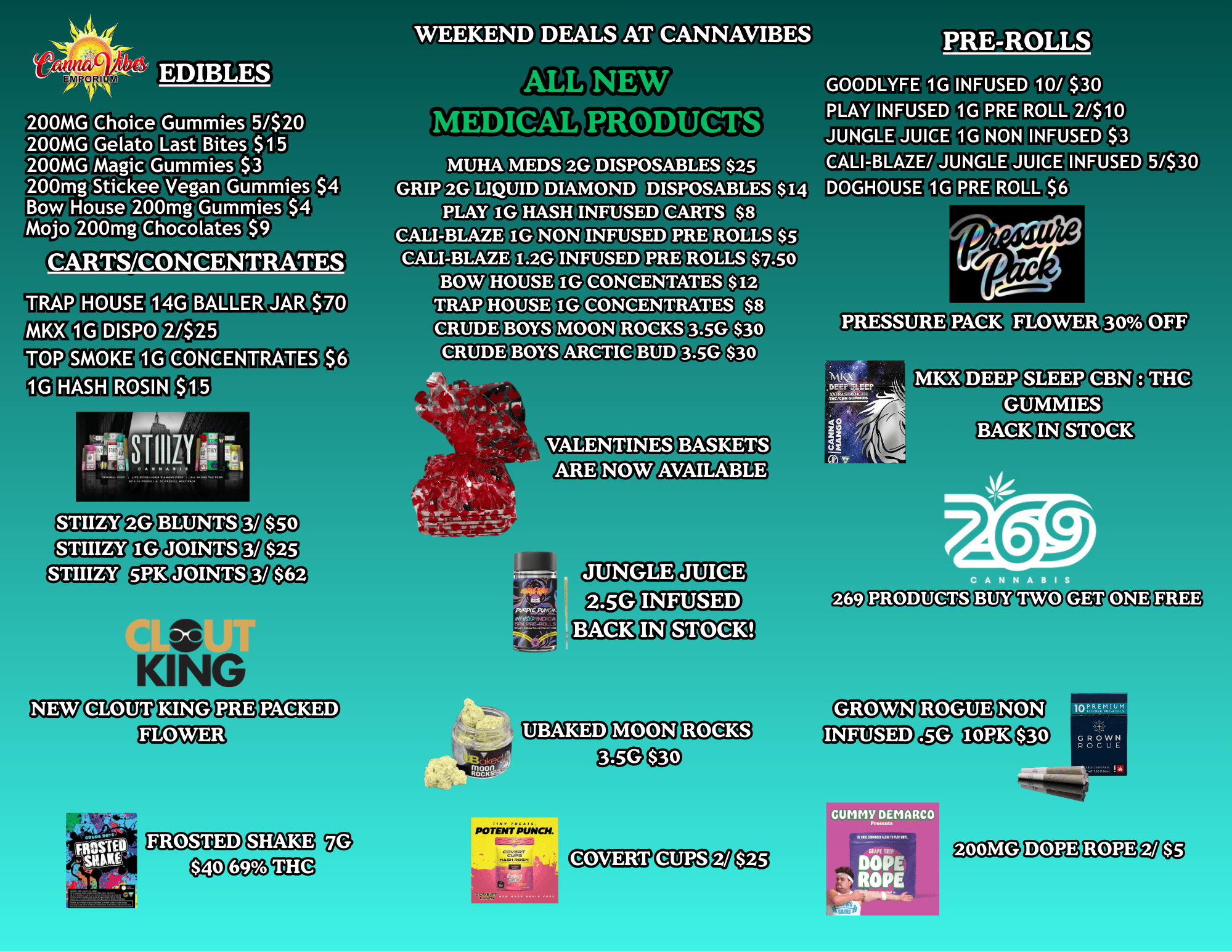 200MG Choice Gummies 5/$20 Gelato Vast Bites $15 Magic Gummies Stickee BLUNTS JOINTS To KING WEEKEND DEALS AT CANNAVIBES 135 MEDS LIQUID PLAY PRODUCTS DISPOSABLES DIAMOND 35taeal CALI-BLAZE 35 OE DISPOSABLES INFUSED NON CARTS INFUSED PRE et3 ROLLS HOUSE HOUSE GONGENTATES 0043 CONCENTRATES MOON POTENT PUNCH. ME PRE-ROLLS GOODLYFE 1G INFUSED 10/ $30 PLAY INFUSED 1G PRE ROLL 2/$10 JUNGLE JUICE 1G VON INFUSED $3 CALBLAZE/ JUNGLE JUICE INFUSED 51$30 1G PRE ROLL $6 DOGHOUSE Mte SLEEP giE2Ig I -1 GROWN ROGUE UMMV DEMARCO ... DOPL 200MG DOPE ROPE / 
