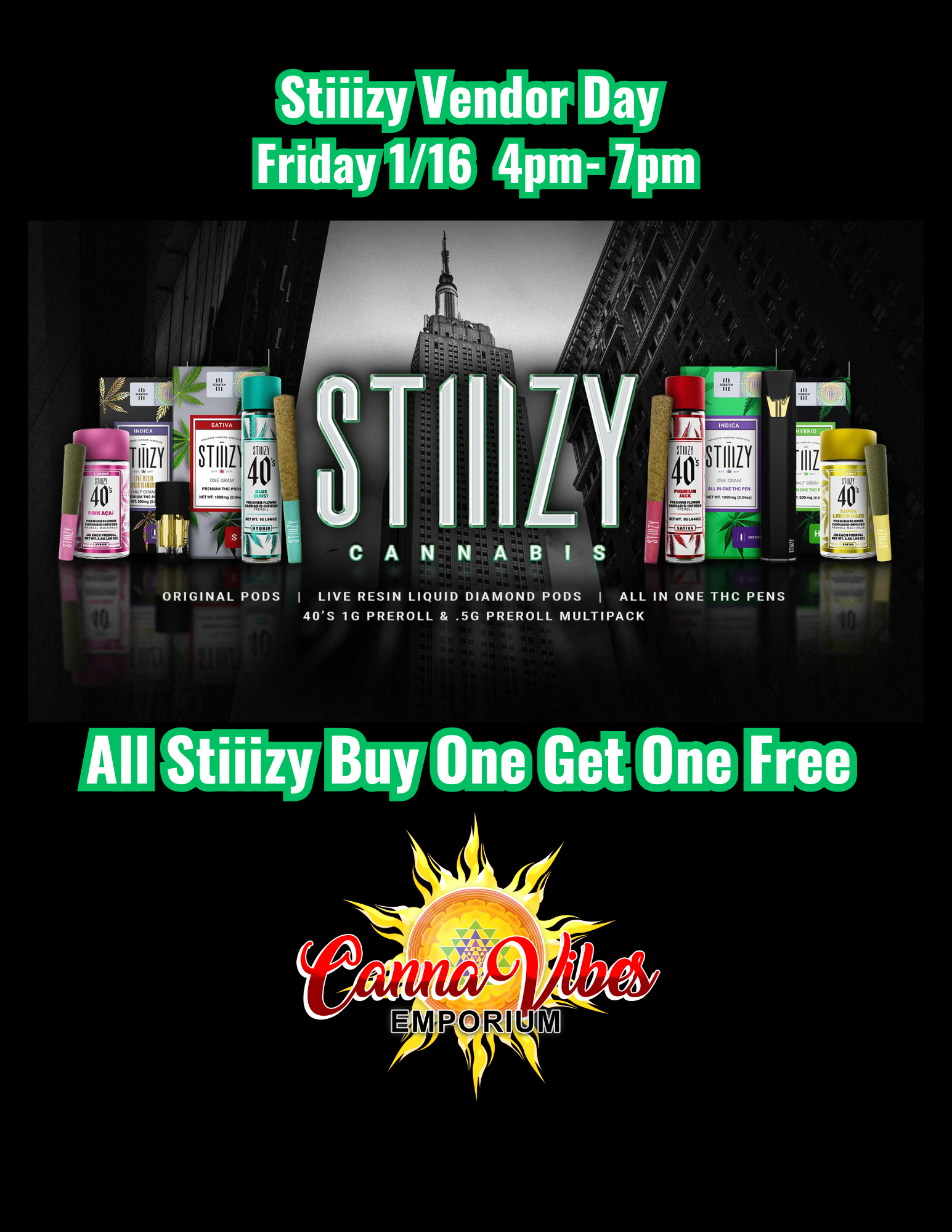 Stiiizy Vendor Day Friday 1/16 4pm- 7pm MINIM wt 9.41..0 swam ORIGINAL PODS I LIVE RESIN LIQUID DIAMOND PODS I ALL IN ONE THC PENS 40S 1G PREROLL .5G PREROLL MULTIPACK EVIPOIRtirUIM / 