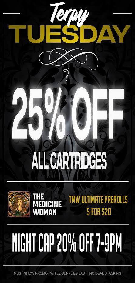 r2t ituEksL 25 OFF ALL CARTRIDGES MEDICINE TMW ULTIMATE PREROILS WOMAN 5 FOR $20 NIGHT CPI Po Off 1-9N1 MUST SNOW PROMO WHILE SUPPLIES LAST NO DEAL SLACKING / TERPY TUESDAY! *20% OFF ALL CARTRIDGES!*5 TMW prerolls only $20*20% OFF 7PM-9PM THE MEDICINE WOMAN DISPENSARY 9058 ROSE ST BELLFLOWER CA 855-TMW-MEDS 