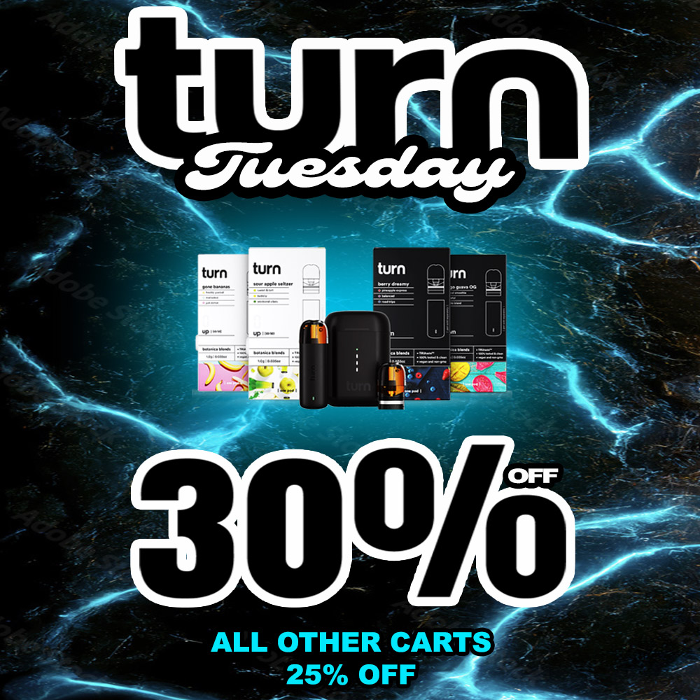 30rim ALL OTHER CARTS 25 OFF / TURN TUESDAY SUPER SALE! 30% OFF ALL TURN CARTRIDGES & 25% OFF ALL OTHER CARTRIDGES!9058 Rose st Bellflower ca 855-TMW-MEDS 