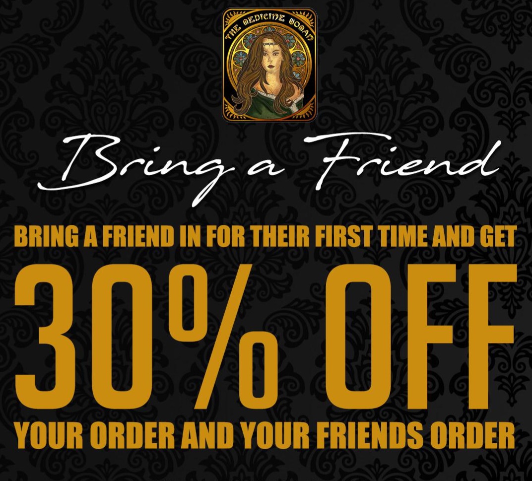 BRING A FRIEND IN FOR THEIR FIRST TIME AND GET 3 r--- --1/ 1 J i f f r L r 1 L YOUR ORDER AND YOUR FRIENDS ORDER / BRING A FRIEND IN FOR A FIRST TIME VISIT AND BOTH WILL GET 30% OFF ENTIRE ORDER!THE MEDICINE WOMAN DISPENSARY 660 TONNELE AVE JERSEY CITY NJ 855-TMW-MEDS 