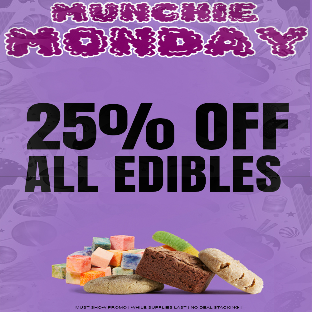  / MUNCHIE MONDAY25% OFF ALL EDIBLES ALL DAY!(Must mention promo for discount)The Medicine Woman Dispensary 9058 Rose st Bellflower ca855-TMW-MEDS 