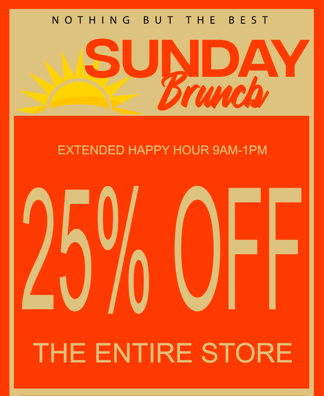 NOTHING BUT THE BEST EXTENDED HAPPY HOUR 9AM-1PM 2500 F F THE ENTIRE STORE / SUNDAY BRUNCH! 25% OFF ENTIRE STORE (Must mention promo for discount)THE MEDICINE WOMAN DISPENSARY 9058 ROSE ST BELLFLOWER CA 855-TMW-MEDS 