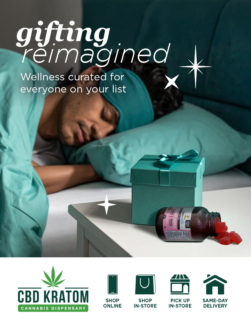 Wellness curated for everyone on your list CBD KRATOM o1 I SHOP ONLINE En n SHOP PICK UP IN-STORE IN-STORE / The season of giving is here Help your loved ones unwind with the BZB CBD + CBN Night Gummies  the gift of restful nights and peaceful mornings.Shop your way: in-store, online at cbdkratom.com, same-day local delivery, or schedule pick-up in-store.Explore more gifts in our 2025 Gifting Reimagined Gift Guide  bit.ly/GiftingReImagined