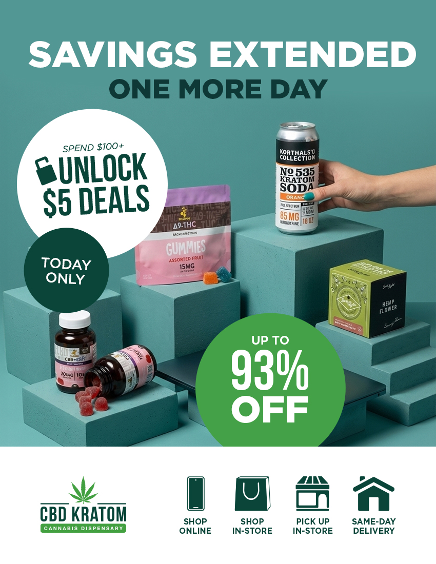 CBD KRATOM SHOP ONLINE SHOP IN-STORE /A IV En PICK UP IN-STORE joo A SAME-DAY DELIVERY /  Cyber Monday: Savings Extended!Unlock $5 deals with a $100+ purchase. Shop nowsame-day delivery or schedule in-store pickup available! Shop sale online: bit.ly/Unlock5Deals Find a store: bit.ly/FindaCBDK Same-day, local delivery: bit.ly/CKSameDelivery Schedule Pickup In-Store: bit.ly/CKStorePickup Explore the Gift Guide: bit.ly/GiftingReImagined25