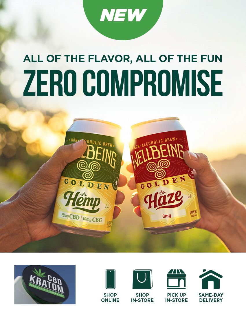 UI ALL OF THE FLAVOR ALL OF THE FUN ZERO COMPROMISE 1 SHOP SHOP ONLINE IN-STORE SI a En 6 PICK UP SAME-DAY IN-STORE DELIVERY /  All the flavor, all of the sun, zero compromise.  Say hello to WellBeing's two bold new brews: Golden Hemp and Golden Haze, crafted for golden moments without the buzz. Visit us in-store or shop online at cbdkratom.com for same-day, local delivery or in-store pickup.