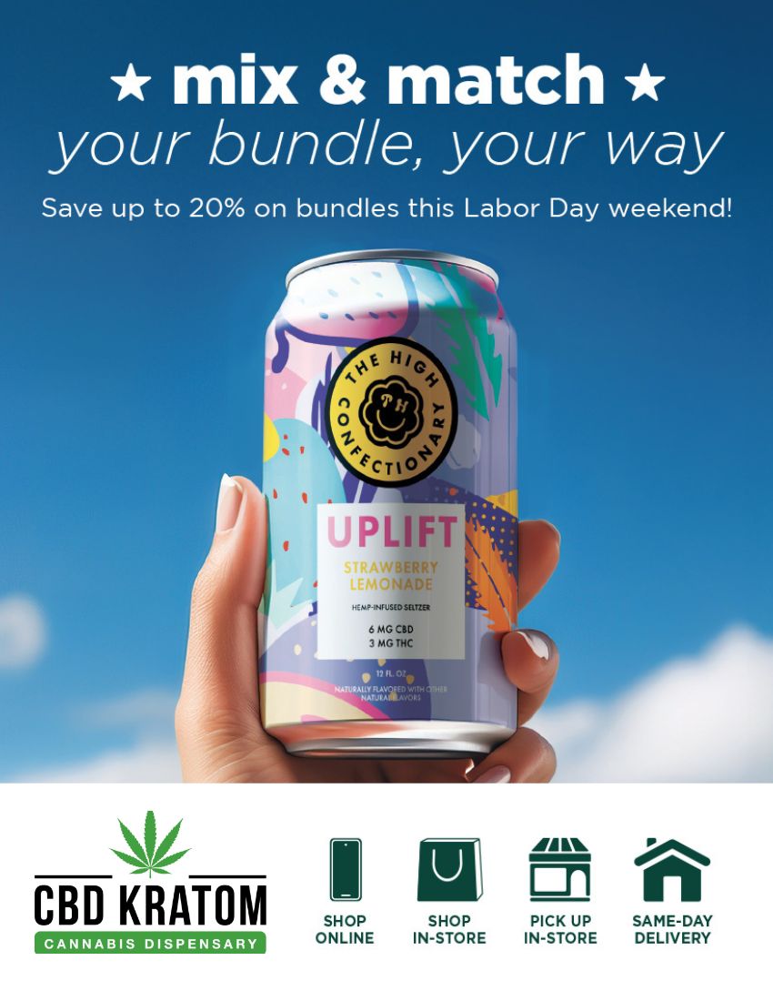 UI mix match your bundle your way Save up to 20 on bundles this Labor Day weekend CBD KRATOM SHOP ONLINE In SHOP PICK UP SAME-DAY IN-STORE IN-STORE DELIVERY / Mix, match, and save up to 20% on our everyday bundles! Grab the Uplift Strawberry Lemonade to include in your in-store Beverage Bundle and enjoy refreshing THC+CBD relief while you unwind this Labor Day weekend. Ways to Shop: Visit us in-store Order online at cbdkratom.com Same-day, local delivery  Buy online, pick up in-store at your convenience