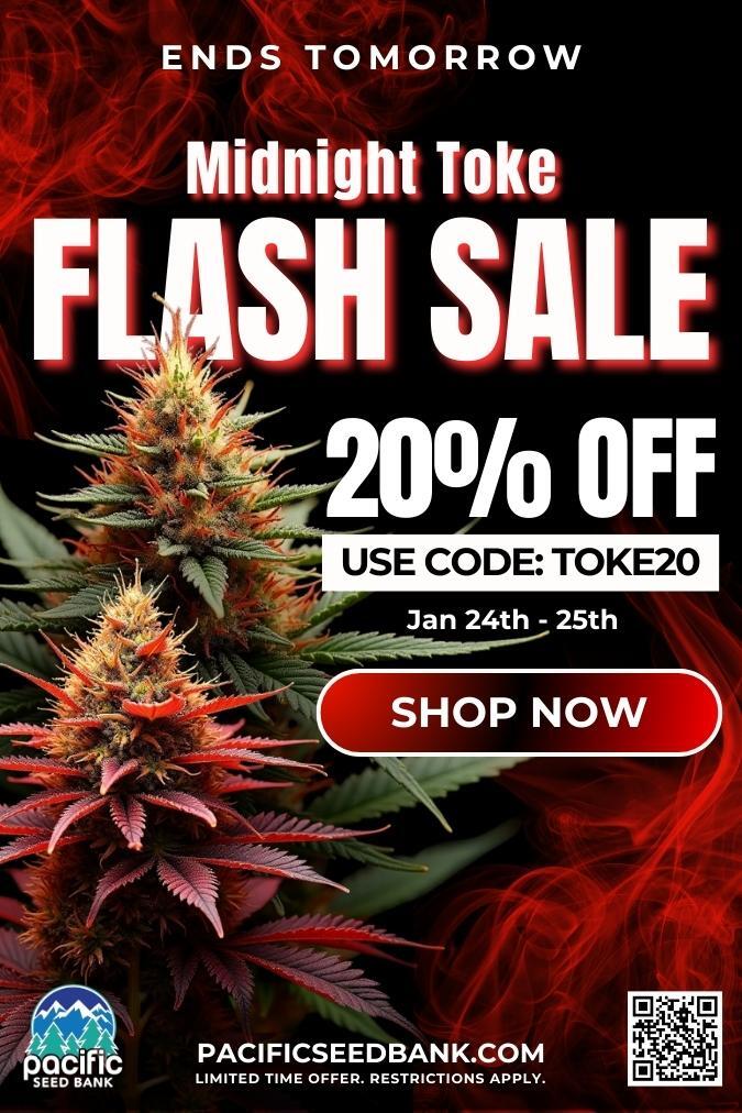 ENDS TOMORROW Midnight Toke PsElccsift PACIFICSEEDBANK.COM LIMITED TIME OFFER. RESTRICTIONS APPLY. / 