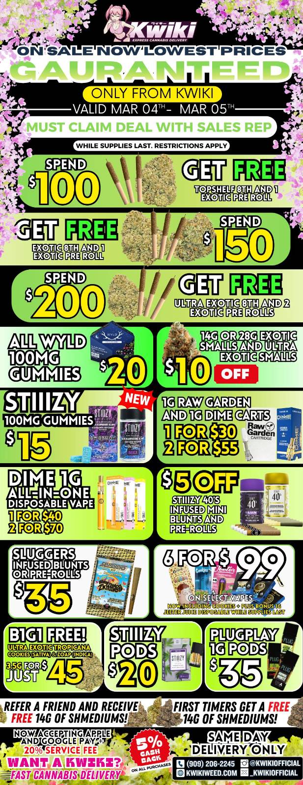  / Hey KWIKI fam! Check out our WEEKDAY SALE! LOWEST PRICES GUARANTEED! only from Kwikiweed Order now @: www.kwikiweed.com or call (909)-206-2245 Offer ends March 5th @10pm!!! Get through the week with unbeatable savings. + 5% cash back on all orders. All deals and items while supplies last. Must claim deals with a sales rep. Restrictions apply. Same day delivery only. Have a wonderful week. Thank you for choosing Kwikiweed
