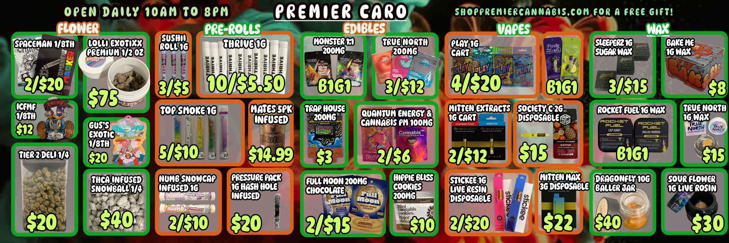 OPEN DAILY 10AN TO 8P11 FLOWER PRE-ROLLS SOSHII TPACEI1AN 1/8TO 1.01717Ele IX X ROU TIIRIVE PREMIUM 1/2 PREMIER CARO EDIBLESA06 WIPES 200MG - 200MG Wirt iL EEP02- MONSTER 11 TRUE NORTH PUNI16 pow WAX 8161 37$11 4/$20 661 tuns SR INFUSED / 