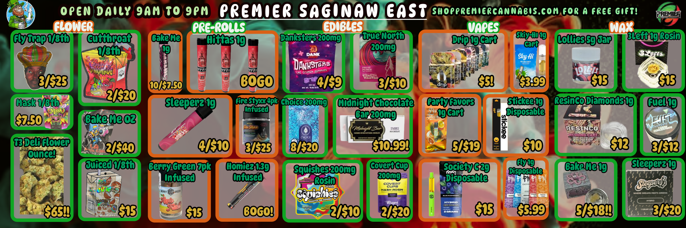 4C I1e OPEN DAILY 9AM TO 9PM PREMIER SAGINAW EAST SHOPPREMERCANNABILCOM FOR AiREE GIFT PRE-ROL - EDNA VAP tia Cutthroat Nittas Dikste7 ig Cart ali2C13 12030 Lollies sLeft Infused 2oomg Midnight A K Chocolate 200mg .ResinCo Diamonds 110.991 r 71- 411111 Fly 19 Fuel lg 3 $12 r en / 