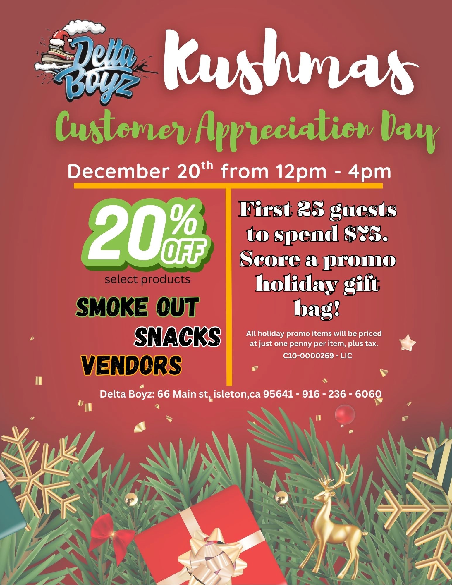 December 20th from 12pm - 4p Att select pro uc s score SNACKS All holiday promo items will be priced at just one penny per item plus tax. C10-0000269 - LIC Delta Boyz 66 Main stisletonca 95641 - 916 - 236 - 6060 / 