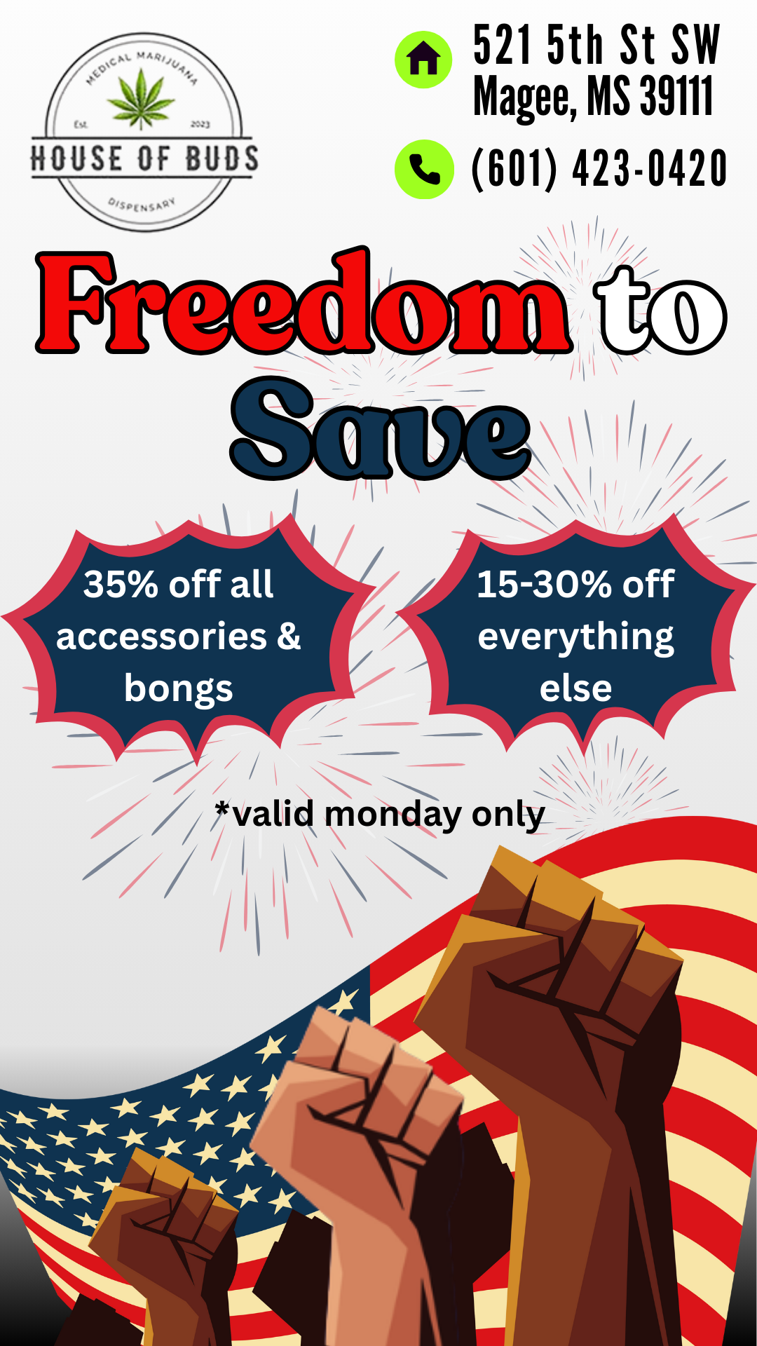 HOUSE OF BUDS 521 5th St SW Magee MS 39111 601 423-0420 35 off all accessories bongs 15-30 off everything else 2////evalid Y only 4 / Order Here TODAY!https://www.leafly.com/dispensary-info/house-of-buds-34368 Stop on by and check us out! 521 5th Street Southwest, Magee, MS