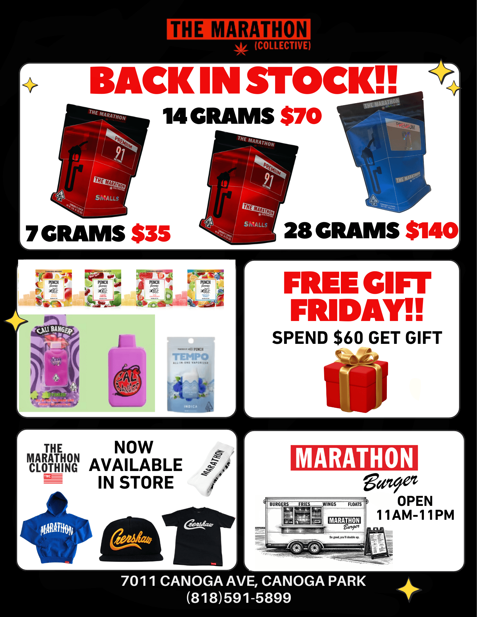 THE MARATHON COLLECTIVE BACK IN STOCK 14 CRAMS $70 L7 GRAMS $3.f PUNCH 1P PUNCHY 4 PUNCH PUNCH r0 7 10 FREE FRIDAY SPEND $60 GET GIFT MARATHON 66094 OPEN 11AM-11PM BURG RS FRITA WINGS FLOATS MARATHON Vavel So good 4.11 double u p. 7011 CANOGA AVE CANOGA PARK 818591-5899 / 