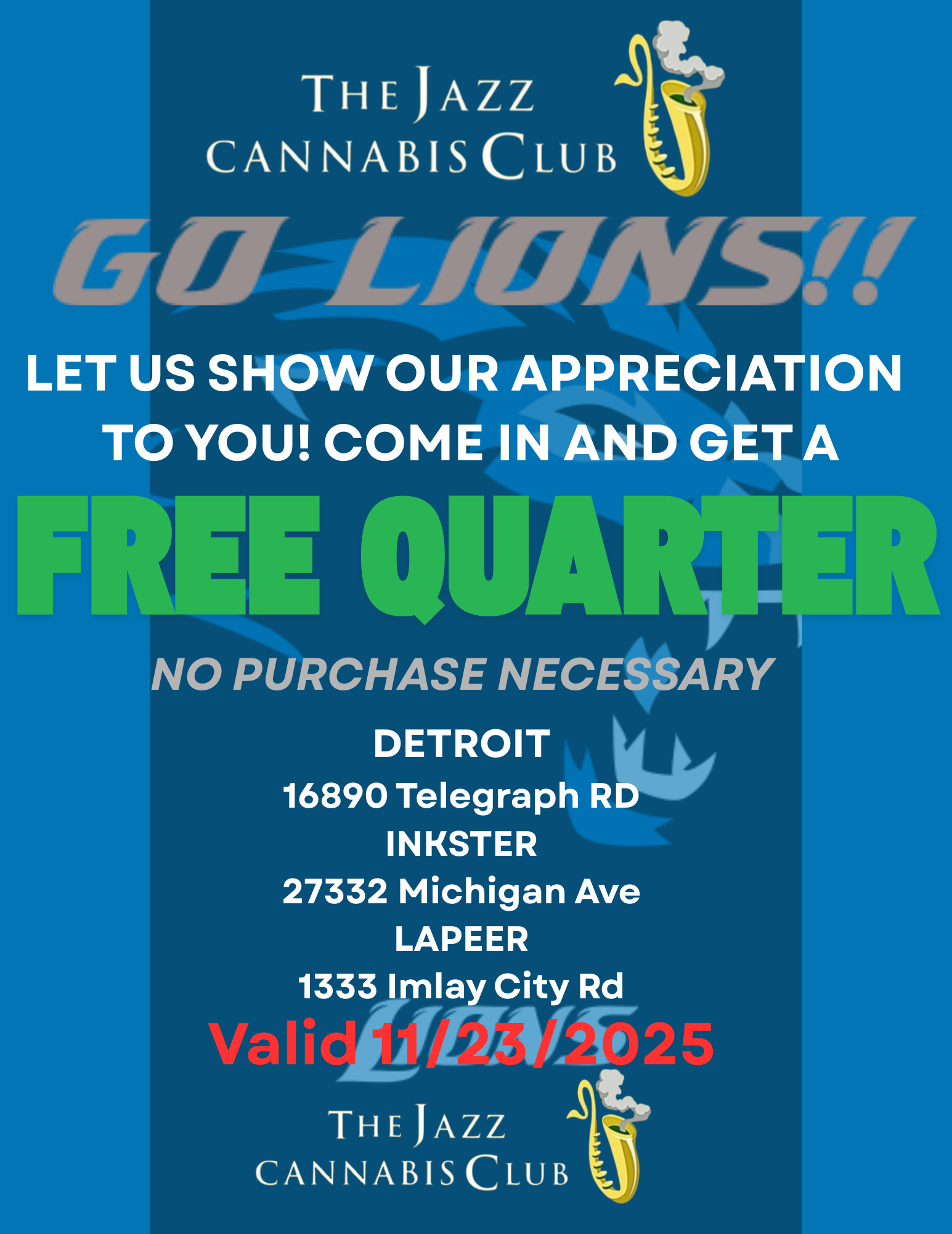 THE JAZZ CANNABIS CLUB LET US SHOW OUR APPRECIATION TO YOU COME IN AND GET A NO PURCHASE NECEgSARY DETROIT kA 16890 Telegraph RD ir INKSTER 27332 Michigan Ave LAPEER 1333 Imlay City Rd Valictifai4A25 THE JAZZ CANNABIS CLUB / 