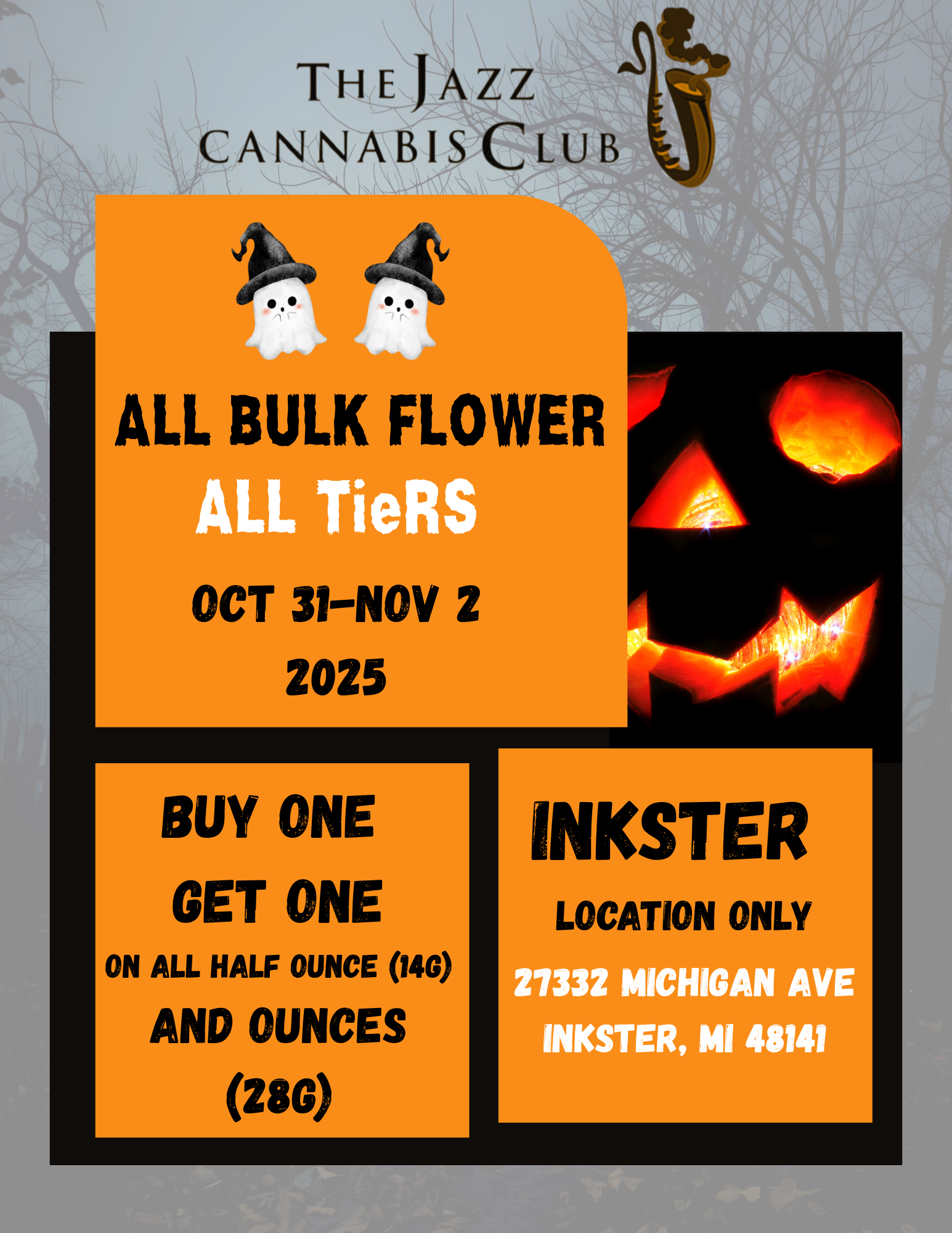 THE JAZZ CANNABIS CLUB 44e ALL BULK FLOWER ALL TieRS OCT 31-10 2025 BUY ONE GET ONE ON ALL HALF OUNCE NO AND OUNCES 080 INKST LOCATION ONL 27332 MICHIGAN AVE INKSTER MI 48141 / 