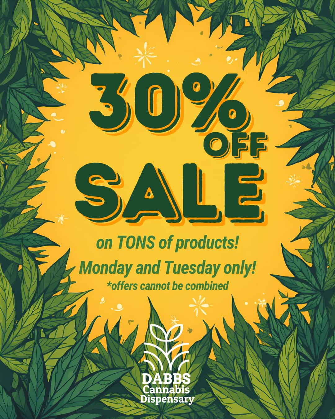 on TONS of products Monday and Tuesday only offers cannot be combined / 2 Days only!!!https://dabbsdispensary.com/