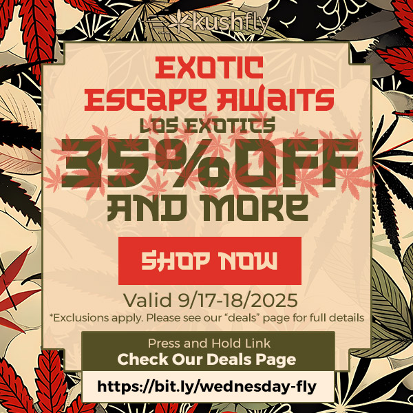 Vehlk/ 4 EXOTIC Escape FILLIalTS L115 EXOTICS a5Wor.IFF RNLI MORE Va I id 9/17-18/2025 Exclusions apply. Please see our deals page for full details Press and Hold Link Check Our Deals Page https//bitly/wednesday-fly / Exotic Escape Awaits  Los Exotics 35% OFF +Vapes & Concentrates 30% OFF+40% OFF Los Exotics & Vapes & Concentrates with 400 Fly stars+Select LA Weeds Flowers Bogo FREE!Shop now at https://bit.ly/wednesday-fly