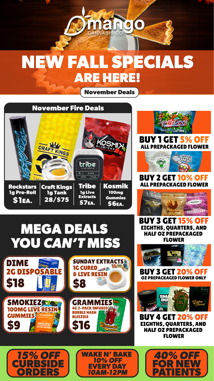 PATI 112NOEFIN ENTS N WFALL SPECIALS AURE BUY 1 GET ./o OFF ALL PREPACKAGED FLOWER r BUY 2 GET 10 OFF ALL PREPACKAGED FLOWER BUY 3 GET 15 OFF EIGHTHS QUARTERS AND HALF OZ PREPACKAGED FLOWER BUY 3 GET 20 OFF OZ PREPACKAGED FLOWER ONLY GRAMMIES 4G 2-PACK INFUSED BUBBLE HASH BLEEZIES BUY 4 GET 20 OFF EIGHTHS QUARTERS AND HALF OZ PREPACKAGED FLOWER 15 OFF CURBSIDE ORDERS WAKE N BAKE 10 OFF EVERY DAY 10AM-12PM / 