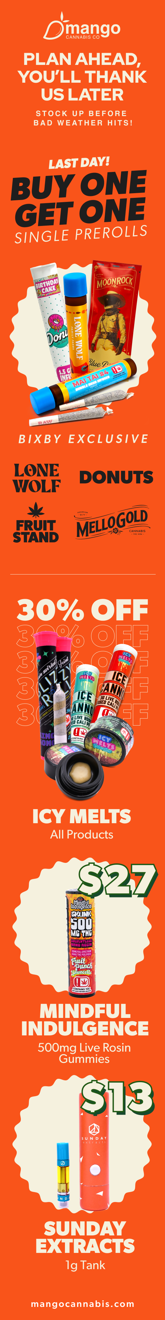 Durango PLAN AHEAD YOULL THANK US LATER STOCK UP BEFORE BAD WEATHER HITS LAST D BUY ONE GE LONE DONUTS WOLF FRUIT STAND hc.OLD mELL1w MINDFUL INDULGENCE 500mg Live Rosin Gummies SUNDAY EXTRACTS lg Tank mangocannabis.com / 