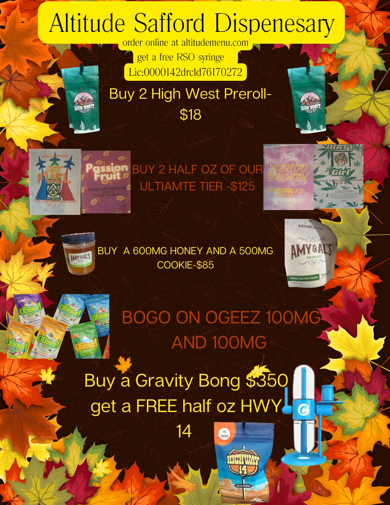 Altitude Safford Dispenesary order online at altitudemenu.com get a free RSO syringe Lic0000142drcld76170272 Buy 2 High West Preroll-$18 iil A AEIABI. BUY A 600MG HONEY AND A 500MG COOKIE-$85 14rv111110010. BOGO ON OGEEZ 100MGlit AND 100MG 111 Buy a0 Gravity Bong tt get a FREE half oz HWYL / 