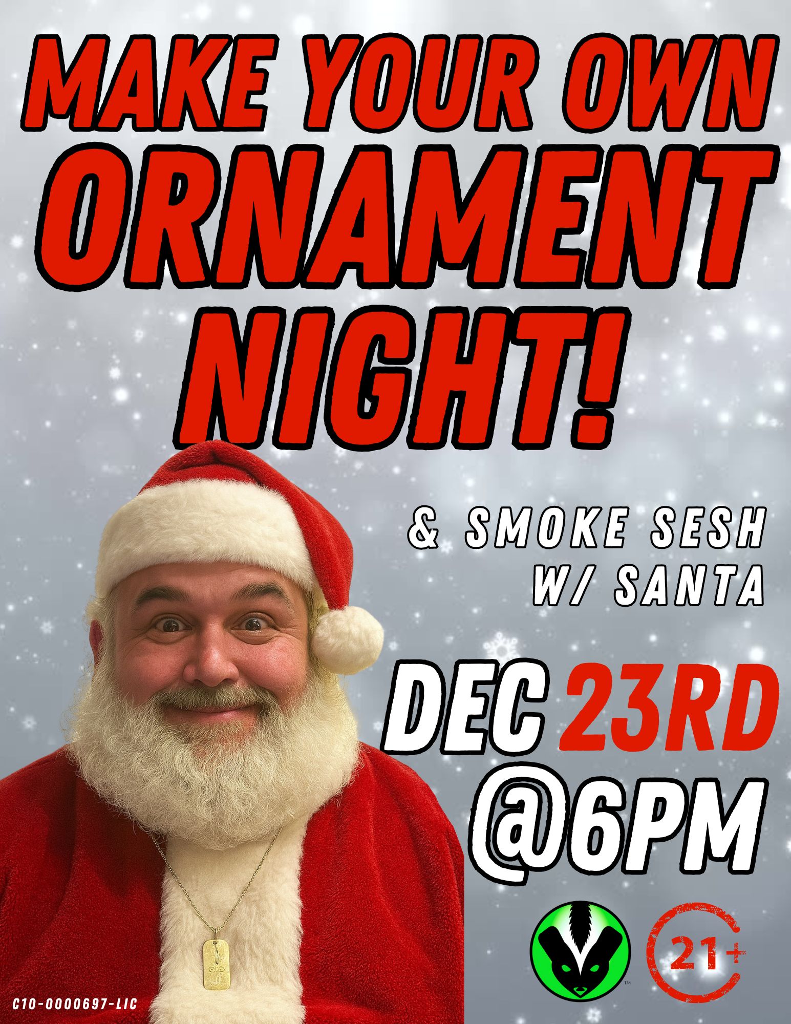 T M NNY OiDallig / SKUNKMASTERS: MAKE YOUR OWN ORNAMENT + SMOKE SESH WITH SANTA @6PM!DON'T MISS OUT ON TONIGHT'S FESTIVITIES. COME SPEND IT AT YOUR FAVORITE PLACE!SEE YOU SOON.